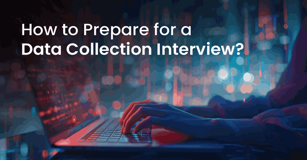 Preparing for a Data Collection Interview
