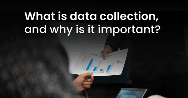 data collection, and why is it important