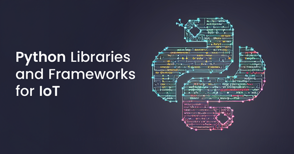 Python Libraries and Frameworks for IoT