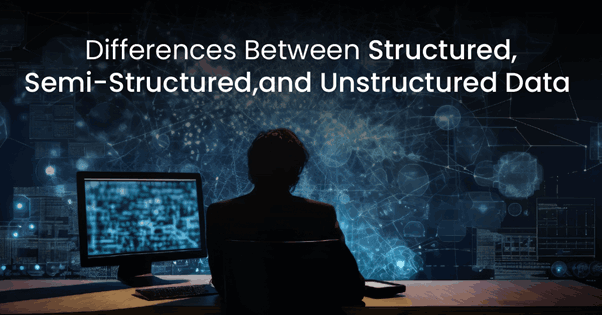 Differences Between Structured, Semi-Structured