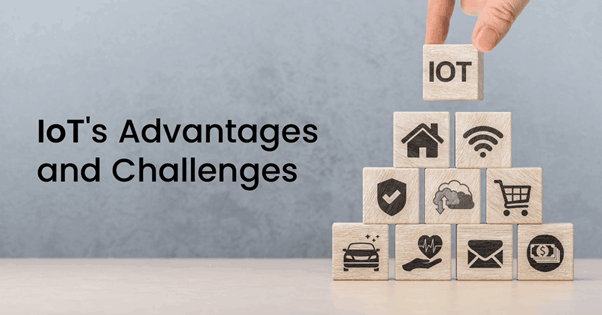 IoT's Advantages and Challenges