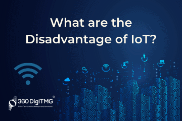 What are the Disadvantages of IoT? - 360DigiTMG