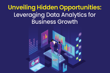 Unveiling Hidden Opportunities: Leveraging Data Analytics for Business Growth