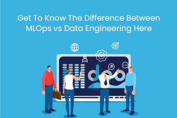 Get To Know The Difference Between MLOps vs Data Engineering Here